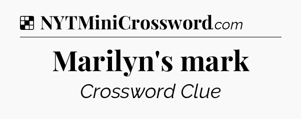 Solution: Marilyn's mark - NYT Crossword