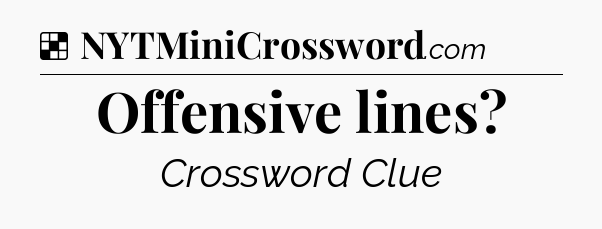 Solution: Offensive lines - NYT Crossword