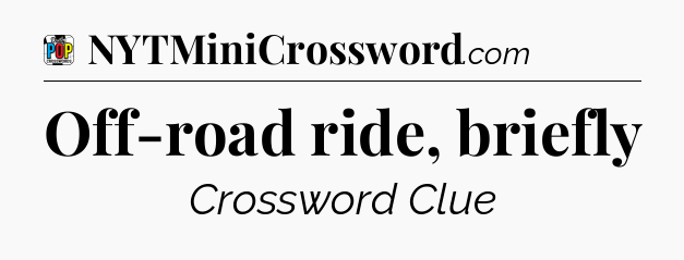 Off-road ride, briefly Crossword Clue