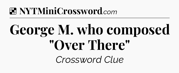 Solution: George M. who composed 