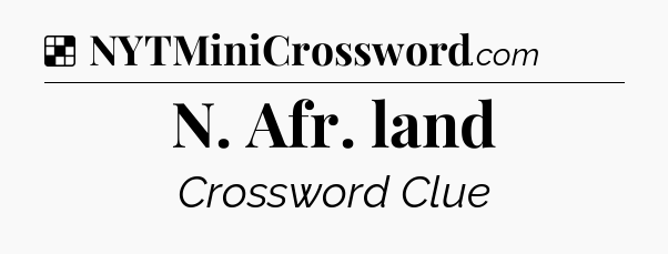 Solution: N. Afr. land - NYT Crossword