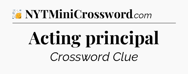 Acting principal - 7 Little Words