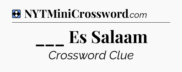 Solution: ___ Es Salaam - NYT Mini Crossword