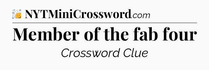 Member of the fab four - 7 Little Words