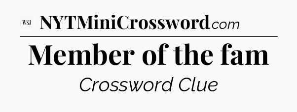 Member of the fam - WSJ Crossword