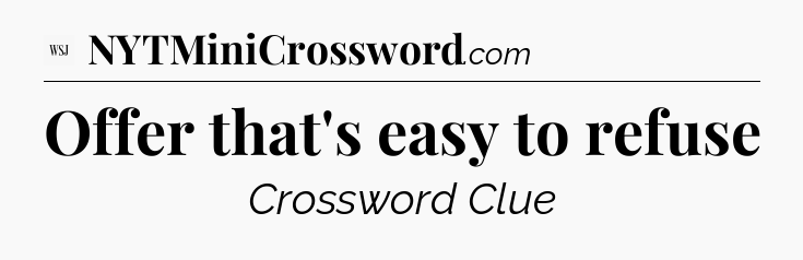 Offer that's easy to refuse - WSJ Crossword