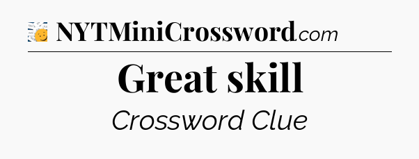 Great skill - 7 Little Words