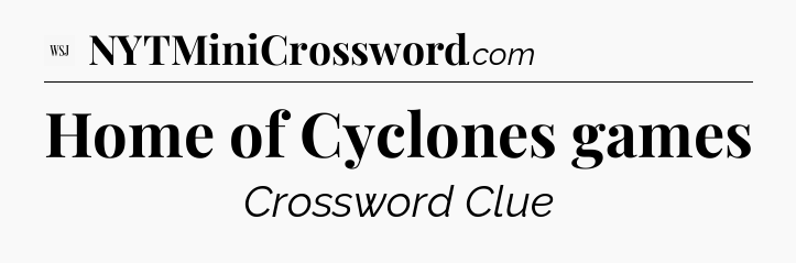 Home of Cyclones games - WSJ Crossword