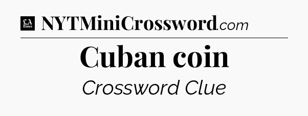 Cuban coin - LA Times Crossword