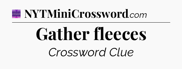 Gather fleeces - Thomas Joseph Crossword