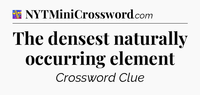 The densest naturally occurring element Codycross