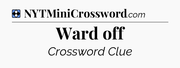 Solution: Ward off - NYT Mini Crossword