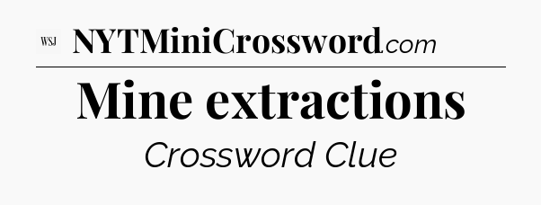 Mine extractions - WSJ Crossword