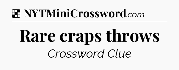 Solution: Rare craps throws - NYT Crossword