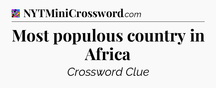 Most populous country in Africa Crossword Clue