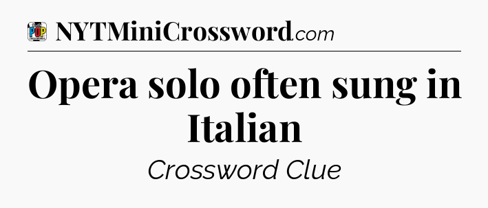 Opera solo often sung in Italian Crossword Clue