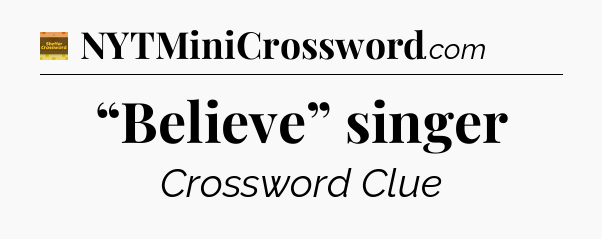 “Believe” singer - Eugene Sheffer Crossword