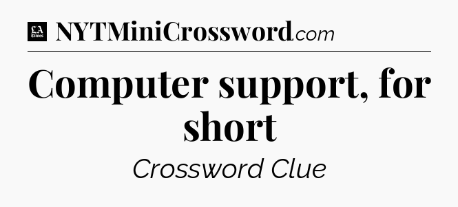 Computer support, for short - LA Times Crossword