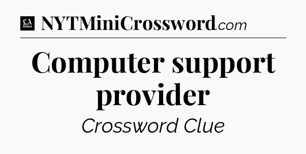 Computer support provider - LA Times Crossword