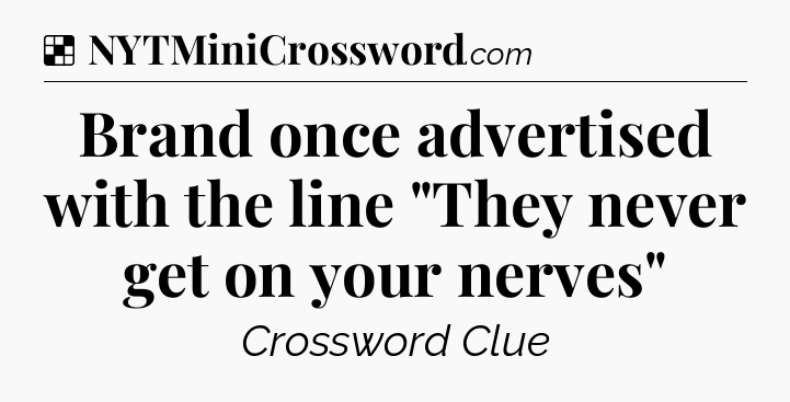 Solution: Brand once advertised with the line 