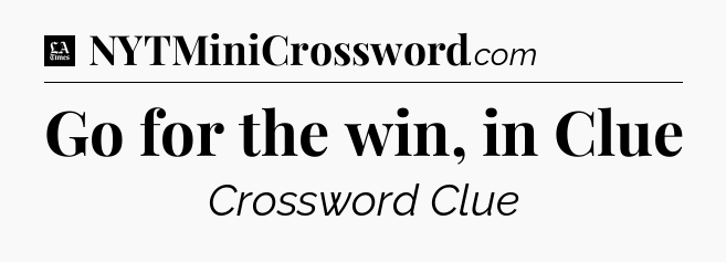Go for the win, in Clue - LA Times Crossword