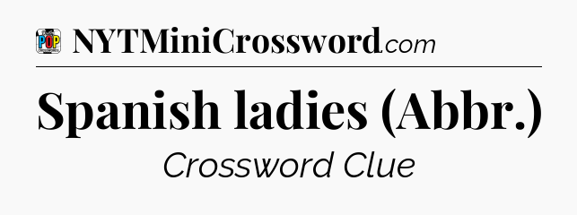 Spanish ladies (Abbr.) Crossword Clue