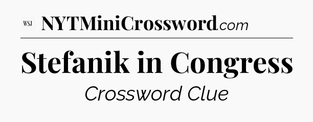 Stefanik in Congress - WSJ Crossword
