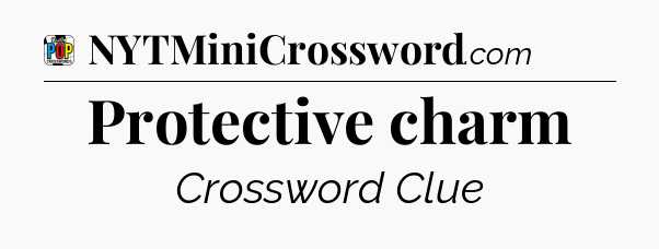 Protective charm Crossword Clue