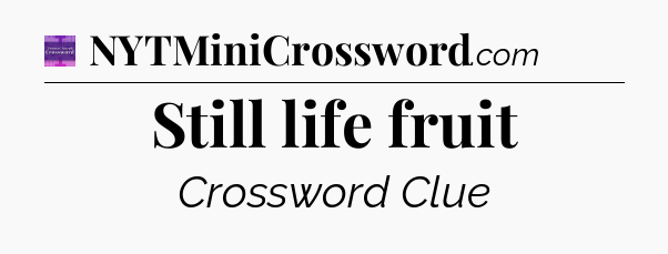 Still life fruit - Thomas Joseph Crossword