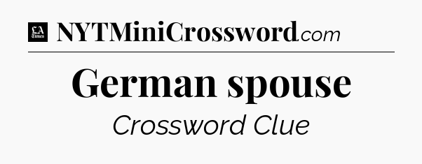 German spouse - LA Times Crossword