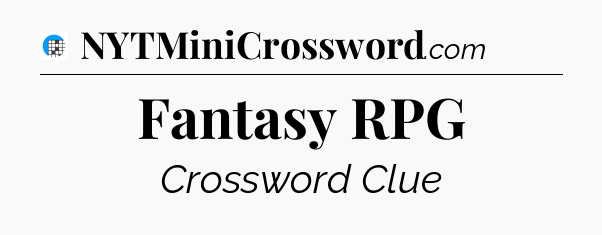 Fantasy RPG Crossword Clue