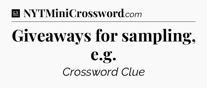 Giveaways for sampling, e.g - LA Times Crossword