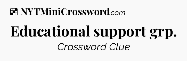 Solution: Educational support grp - NYT Crossword
