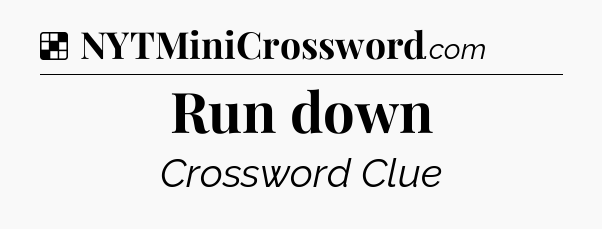 Run down NYT Crossword