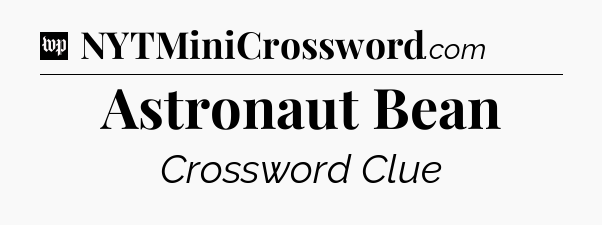 Astronaut Bean Crossword Clue