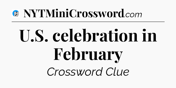 U.S. celebration in February Crossword Clue