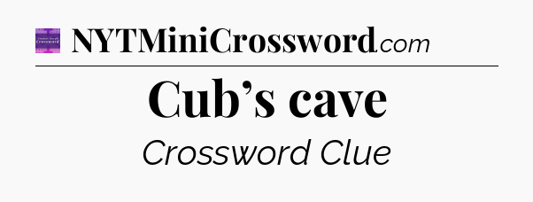 Cub’s cave - Thomas Joseph Crossword