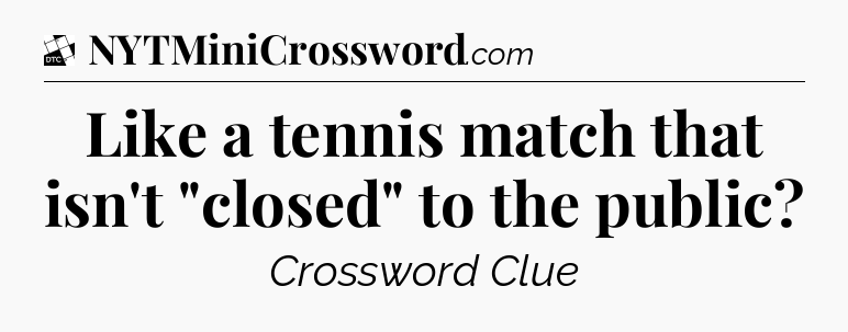 Like a tennis match that isn't 