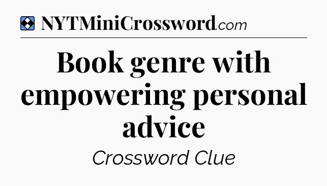 Solution: Book genre with empowering personal advice - NYT Mini Crossword