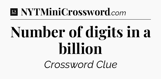 Number of digits in a billion - LA Times Crossword