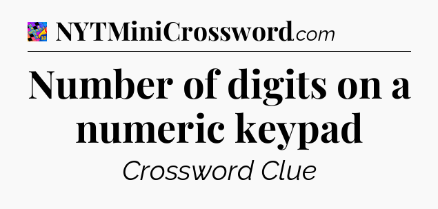 Number of digits on a numeric keypad Crossword Clue