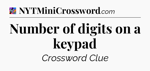 Number of digits on a keypad Crossword Clue