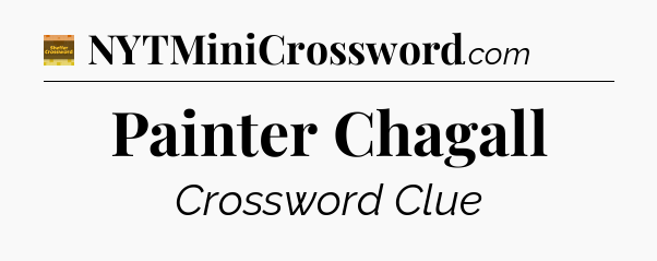 Painter Chagall - Eugene Sheffer Crossword
