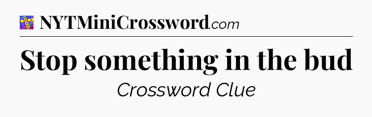 Stop something in the bud Codycross