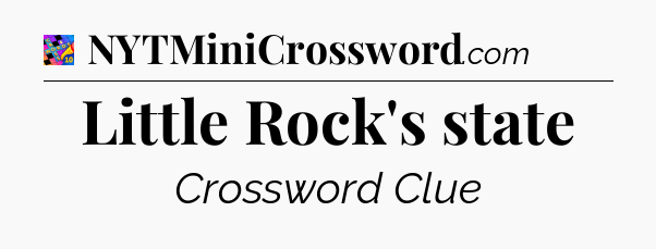 Little Rock's state Crossword Clue