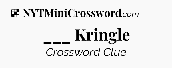 Solution: ___ Kringle - NYT Crossword