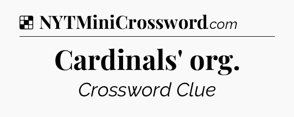 Solution: Cardinals' org - NYT Crossword