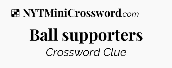 Solution: Ball supporters - NYT Crossword