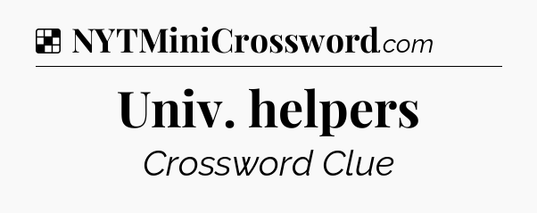Solution: Univ. helpers - NYT Crossword