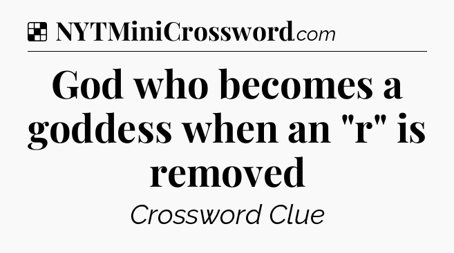 Solution: God who becomes a goddess when an 